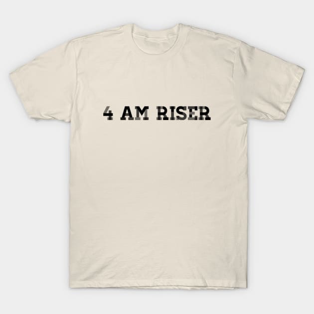 4 AM RISER T-Shirt by Sunshineisinmysoul